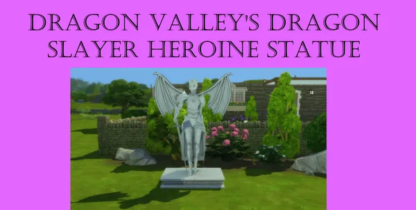Dragon Valley's Dragon Slayer Heroine Statue (from the sims 3 dragon valley)
